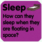 Sleep: How can they sleep when they are floating in space?